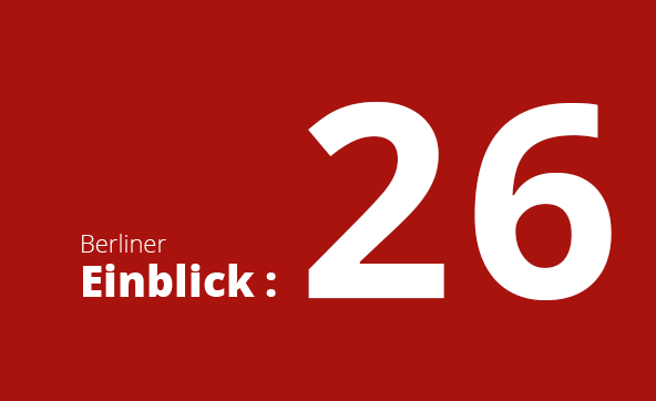 Newsletter Berliner Einblick: Nr. 26